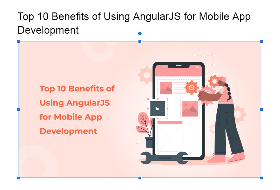 Top 10 Benefits of Using AngularJS for Mobile App Development