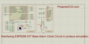 Interfacing ESP8266 IOT base Alarm Clock Circuit in proteus 