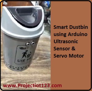 Smart Dustbin using Arduino,Ultrasonic Sensor,Servo Motor Projects