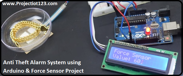 Anti Theft Alarm System using Arduino & Force Sensor Project